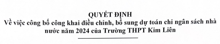 Quyết định về việc công bố công khai điều chỉnh, bổ sung dự toán chi ngân sách nhà nước năm 2024 của Trường THPT Kim Liên