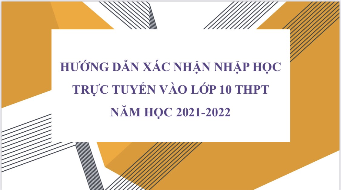 Hướng dẫn xác nhận nhập học trực tuyến vào lớp 10 THPT năm học 2021 - 2022